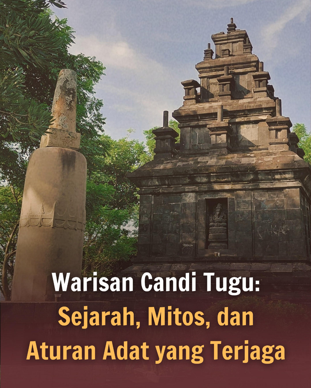 Menelusuri Warisan Candi Tugu: Letak, Bentuk, Sejarah, Mitos, dan Aturan Adat - 11